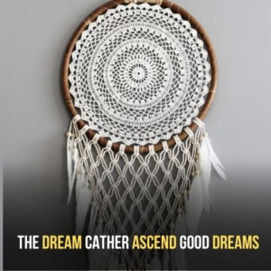 The Dream Catcher Ascend Good Dreams